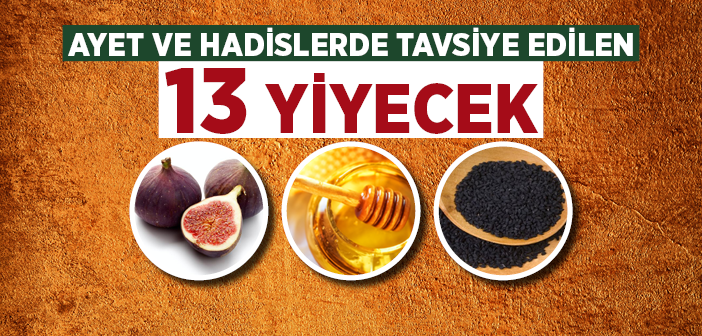 Ayet ve Hadislerde Tavsiye Edilen 13 Yiyecek