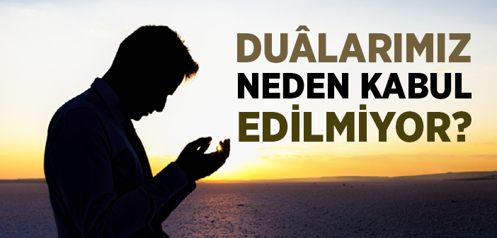 Duâlarımız Neden Kabul Edilmiyor?