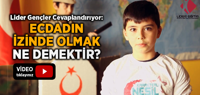 'ecdadın İzinde Olan Gençler' Cevaplandırıyor