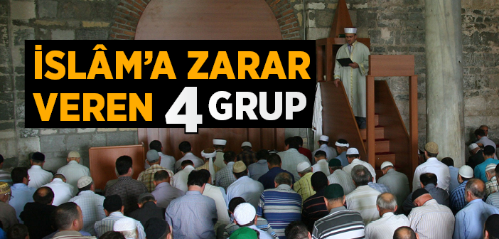 İslâm'a Zarar Veren Dört Grup