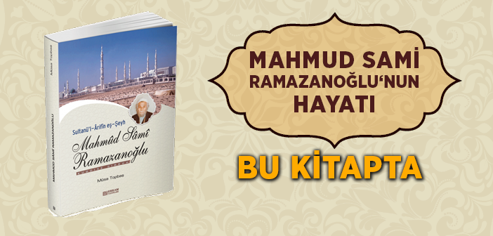 Mahmûd Sami Ramazanoğlu'nun Hayatı Bu Kitapta!