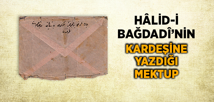 Hâlid-i Bağdadî'nin Kardeşine Yazdığı Mektuptan Bir Bölüm