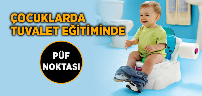 Çocuklarda Tuvalet Eğitimi Nasıl Yapılmalı?