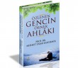Özlenen Gencin Örnek Ahlâkı