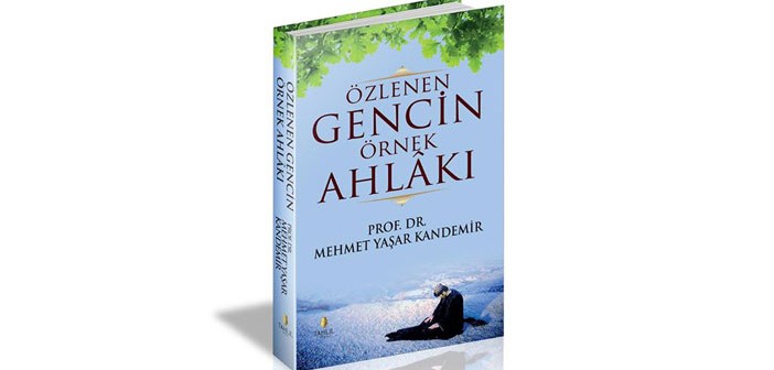 Özlenen Gencin Örnek Ahlâkı