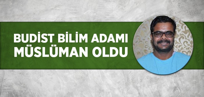 Budist Bilim Adamı Nasıl Müslüman Oldu?