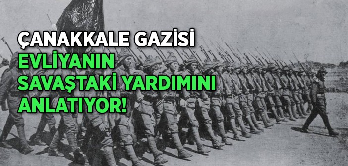 Evliyâullâhı Çanakkale Harbi'nde Gördü!