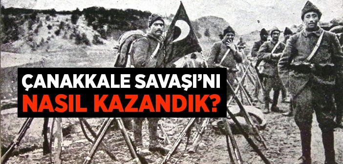 Çanakkale Savaşı'nı Nasıl Kazandık?