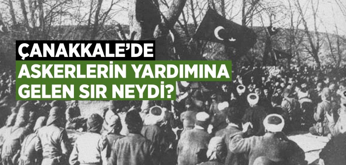 Çanakkale'de Askerlerin Yardımına Gelen Sır Neydi?