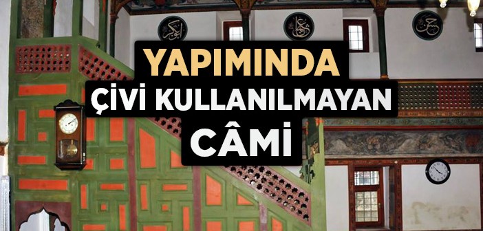 Çivisiz Cami Yıllara Meydan Okuyor