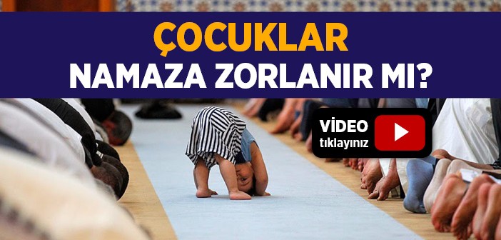 Çocuklar Namaza Zorlanır mı?