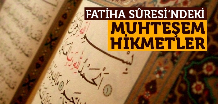 Fatiha Suresi'ndeki Muhteşem Hikmetler