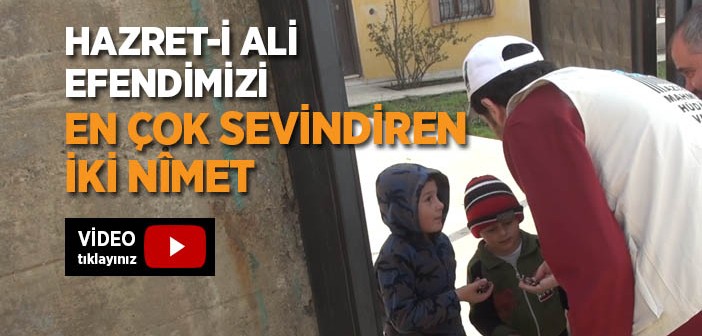 Hazret-i Ali (r.a.) Efendimizi En Çok Sevindiren İki Nimet