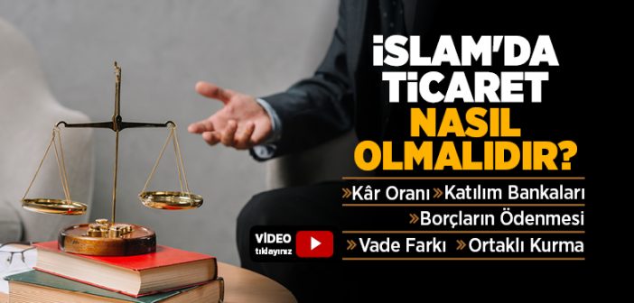 İslam'da Ticaret Nasıl Olmalıdır?