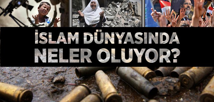 İslam Dünyasında Neler Oluyor?