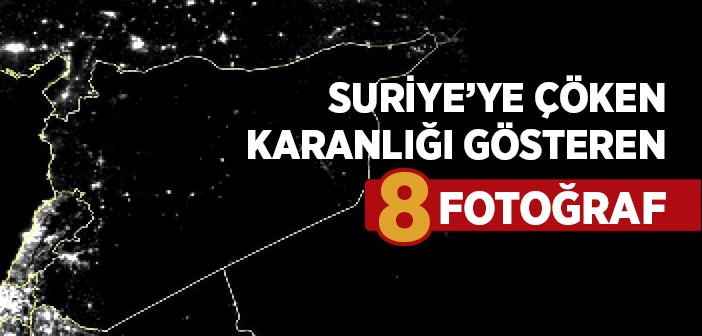 Suriye'ye Çöken Karanlığı Gösteren 8 Fotoğraf