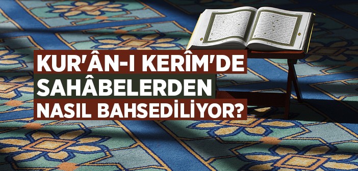 Kur’ân-ı Kerîm’de Sahâbileri Öven Âyetler