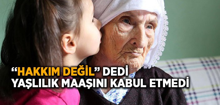 106 Yaşında Yaşlılık Maaşını Reddetti