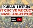 Kurân-ı Kerim Ye’cûc ve Me'cûc'u Nasıl Anlatıyor?