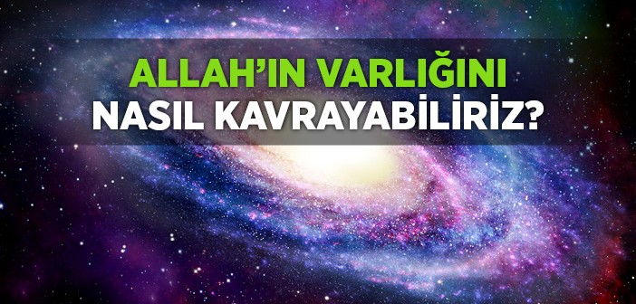 Allah’ı Kavramak Mümkün mü?