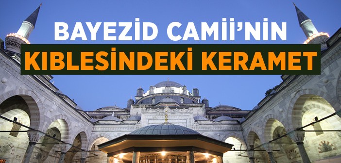 Bayezid Camii’nin Kıblesindeki Keramet