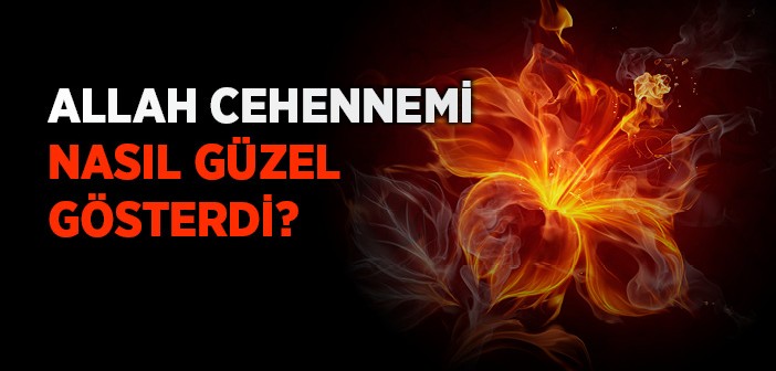 Cehennemi Güzel Gösteren Şeyler