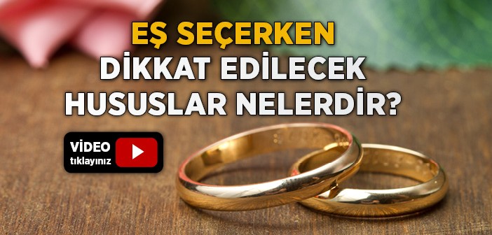 Eş Seçerken Dikkat Edilecek Hususlar Nelerdir?