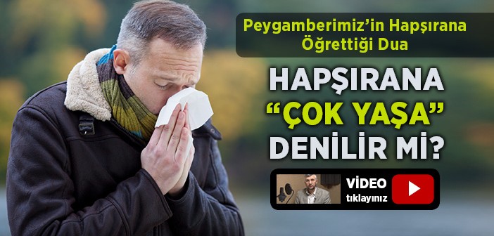 Hapşırana 'çok Yaşa' Denilir mi?