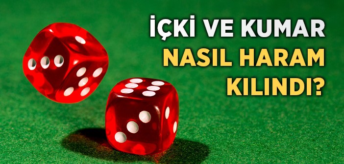 İçki ve Kumar Nasıl Haram Kılındı?