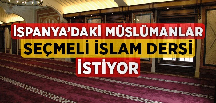 İspanya'daki Müslümanlar Seçmeli İslam Dersi İstiyor