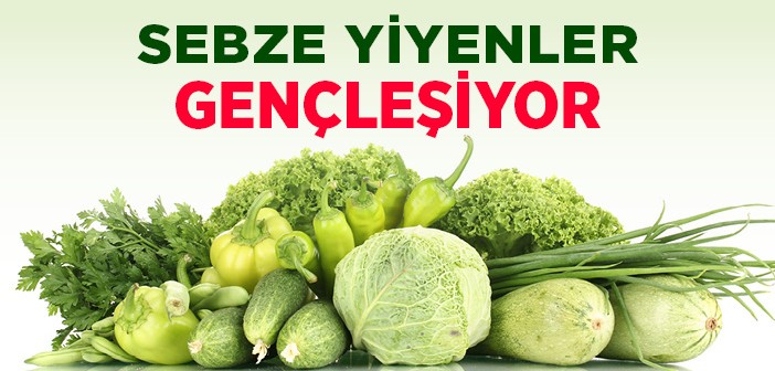 Sebze Yiyenler Bakın Kaç Yıl Gençleşiyor!