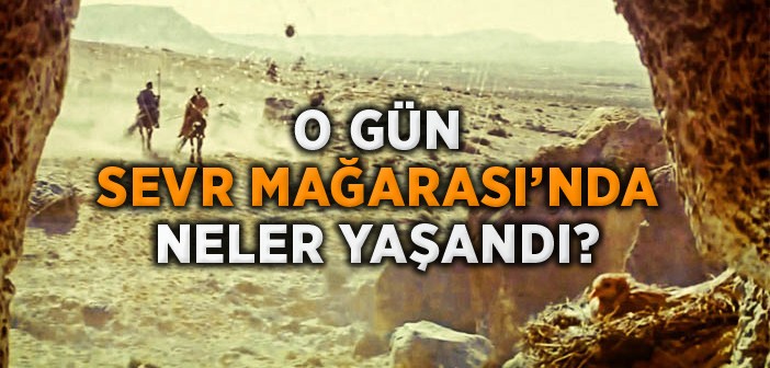 Hicret Yolundayken Sevr Dağı'nda Yaşananlar