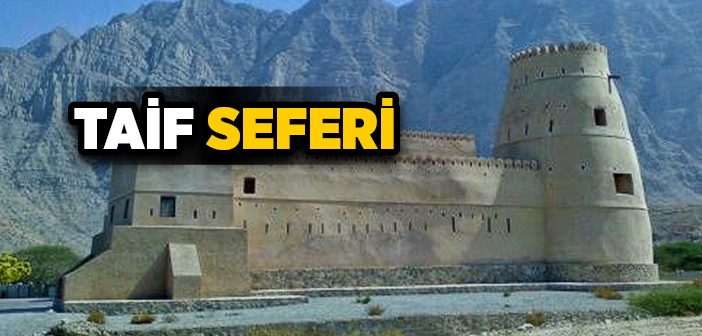 Taif Seferi ve Taif Kuşatması Nasıl Gerçekleşti?