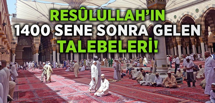 Resûlullah'ın 1400 Sene Sonraki Talebeleri