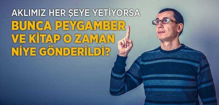 Akıl Bize Yeter mi?