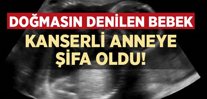 Bebek, Kanserli Annesine Şifa Oldu!