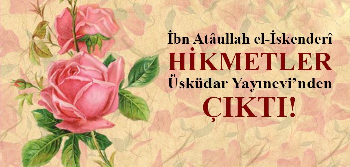 İbn Atâullah El-iskenderî'nin Hikmetler Kitabı Çıktı!