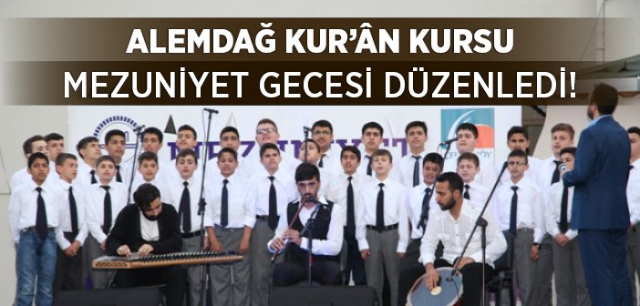 Alemdağ Kur'ân Kursu Mezuniyet Gecesi Düzenledi!