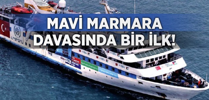 Mavi Marmara Davası'nda Mağdurlar Dinlenecek!