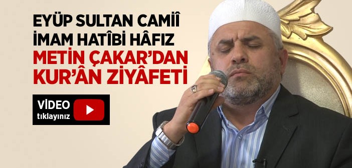 Metin Çakar'dan Kur'ân Ziyâfeti