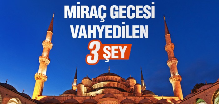 Miraç Gecesi Vahyedilenler