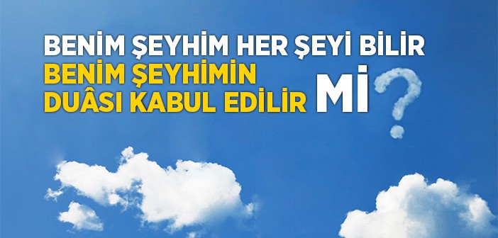 Şeyh Her Şeyi Bilir mi?