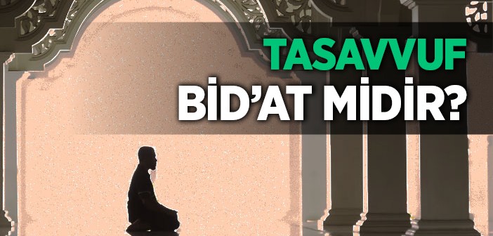 Tasavvuf, İslam'a Sonradan mı İlave Oldu?