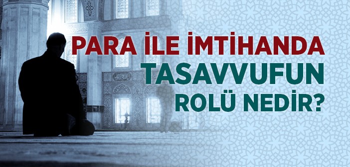 Para İle İmtihanda Tasavvufun Rolü Nedir?