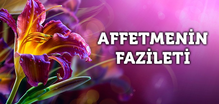 Af ve İhsanın Fazileti