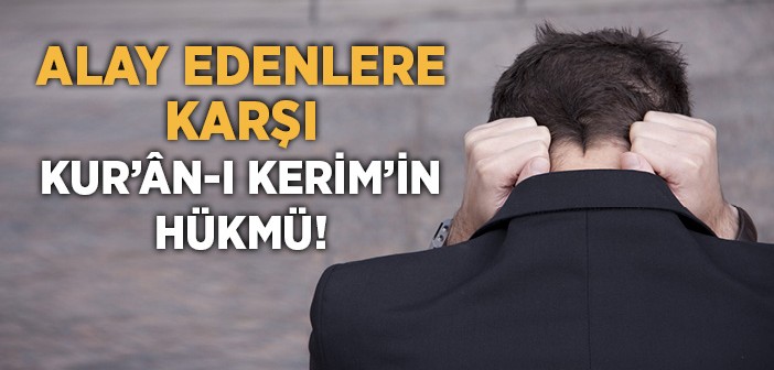 Alay Etmek Hakkında Âyet ve Hadisler!