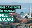 Çilehâne Camii'nde Teravih Namazı Hatimle Kılınacak!