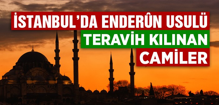 İstanbul'da Enderun Usulü Teravih Kılınan Camiler