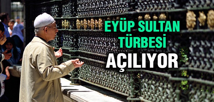 Eyüp Sultan Türbesi Açılıyor