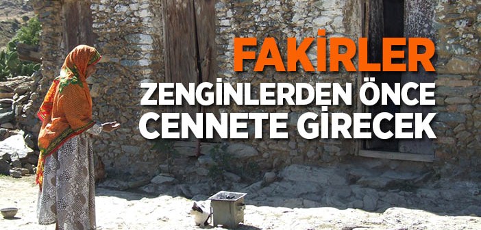 Fakirler Zenginlerden Önce Cennet'e Girecek!